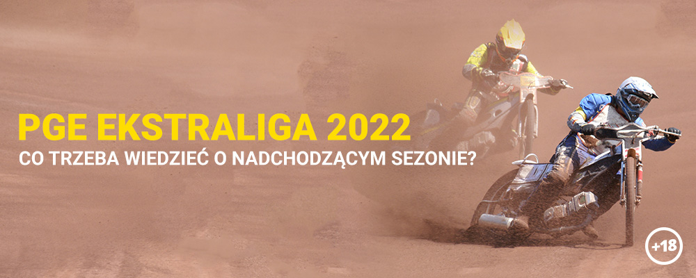 PGE Ekstraliga 2022 - co trzeba wiedzieć o nadchodzącym sezonie?