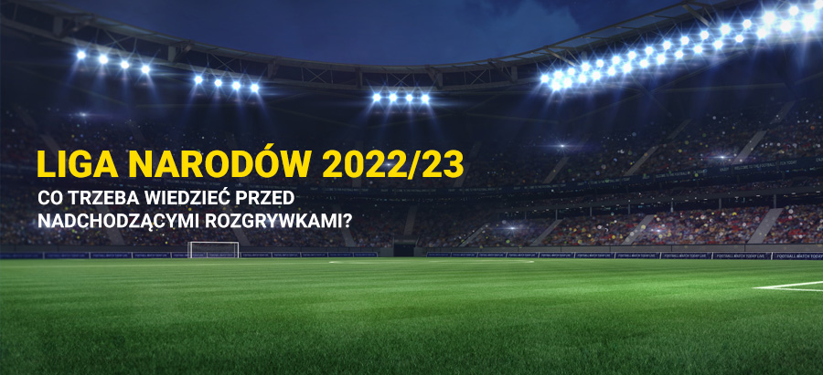 Liga Narodów 2022/23 - co trzeba wiedzieć?