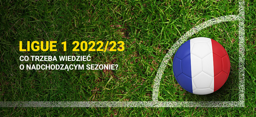 Ligue 1 2022/2023 - co trzeba wiedzieć?