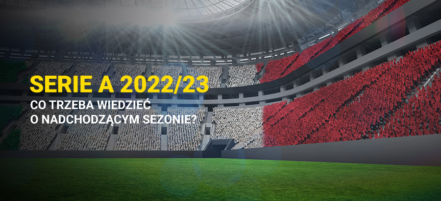 Serie A 2022/2023 - co trzeba wiedzieć o nadchodzących rozgrywkach?