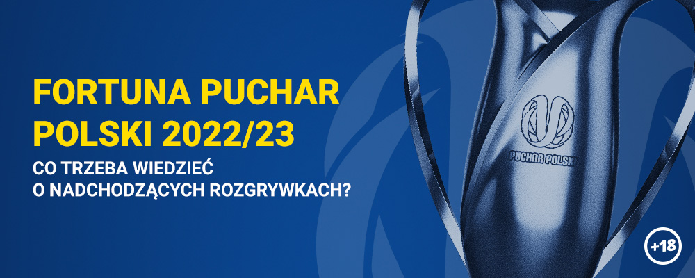 Fortuna Puchar Polski 2022/2023 - co trzeba wiedzieć o nadchodzących rozgrywkach?