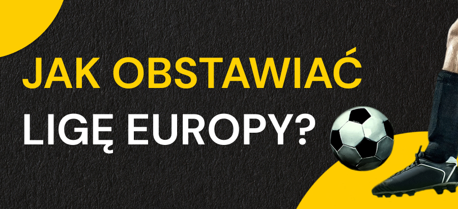 Jak obstawiać Ligę Europy?- Liga Europy obstawianie