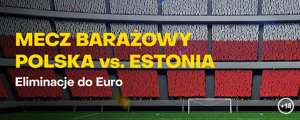 Polska - Estonia. Baraże EURO