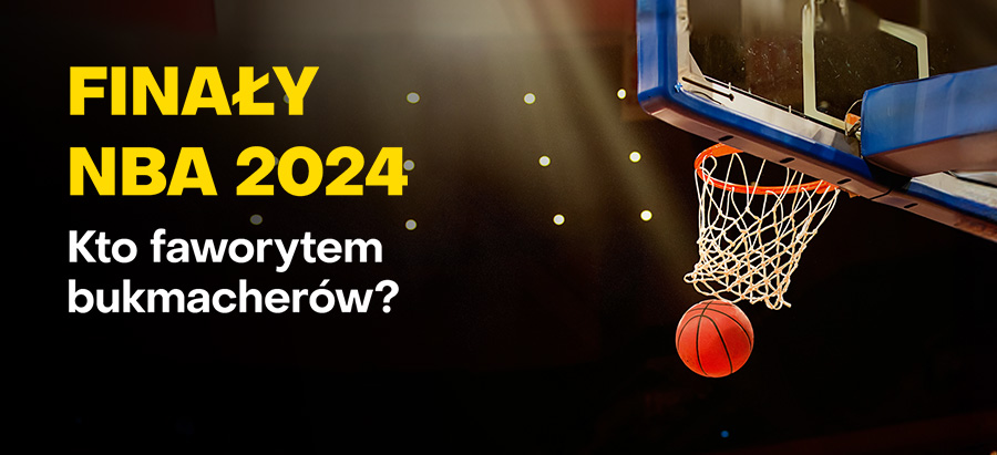 Finały NBA 2024 - Kto faworytem bukmacherów?