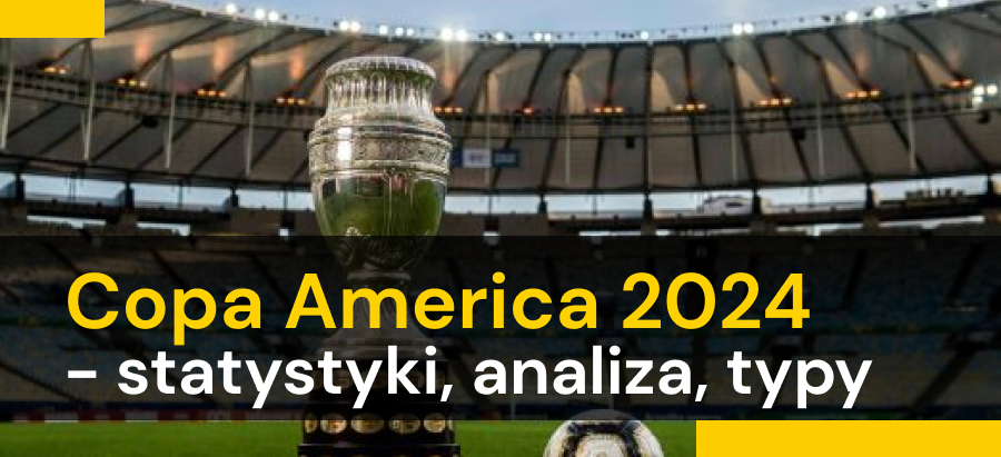 Copa America 2024 - statystyki, analiza, typy