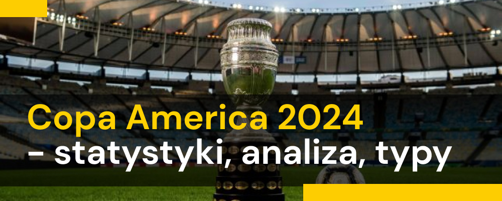 Copa America 2024 - statystyki, analiza, typy