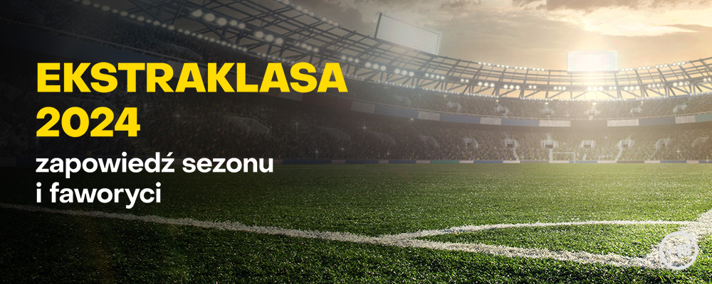 Ekstraklasa 2024 -  zapowiedź sezonu i faworyci