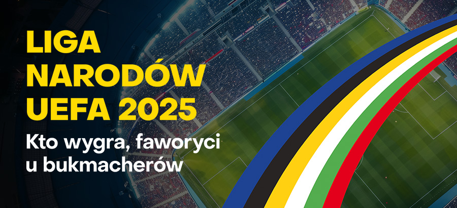 Liga Narodów UEFA 2025 - kto wygra, faworyci u bukmacherów